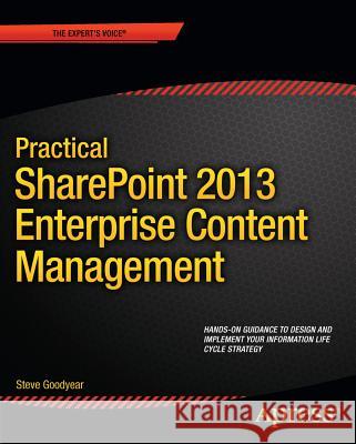 Practical Sharepoint 2013 Enterprise Content Management Goodyear, Steve 9781430261698 Apress