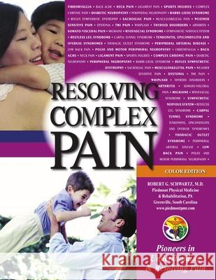 Resolving Complex Pain (color Edition) M.D., Robert G. Schwartz 9781430303923