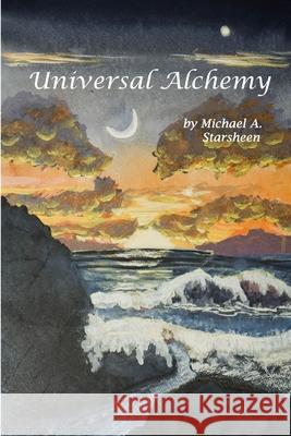 Universal Alchemy (6x9) Michael Starsheen 9781430304449