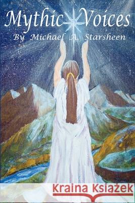 Mythic Voices Michael Starsheen 9781430304456