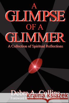 A Glimpse of a Glimmer Debra Collins 9781430313007