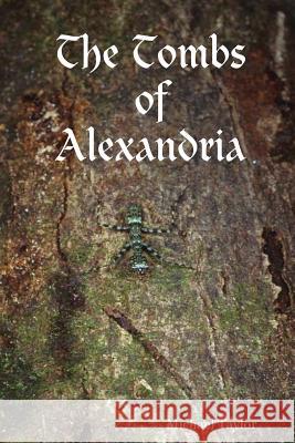 The Tombs of Alexandria Michael Taylor 9781430313168