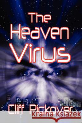 The Heaven Virus Clifford Pickover 9781430329695