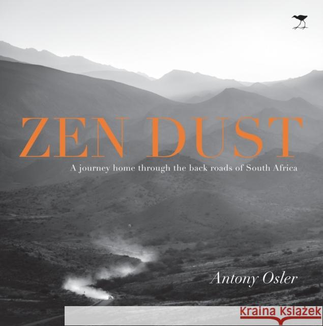 Zen dust : A journey home through the back roads of South Africa Antony Osler 9781431406173 Jacana Media