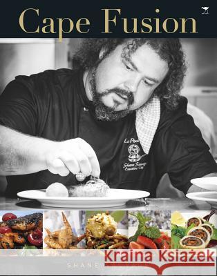 Cape fusion : A celebration of life, wine and delicious out-of-the-ordinary fusion food Shane Sauvage 9781431421763 Jacana Media