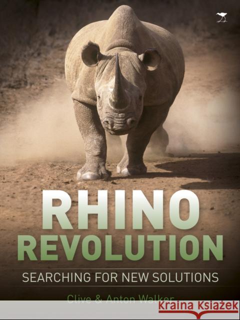 Rhino Revolution: Searching for New Solutions Walker, Clive|||Walker, Anton 9781431425686