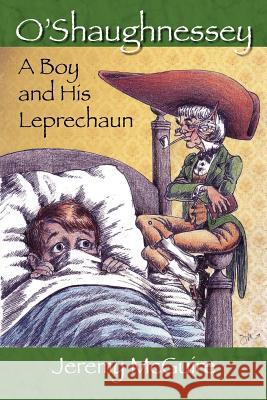 O'Shaughnessey: Boy and His Leprechaun McGuire, Jeremy 9781432708924 Outskirts Press
