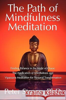 The Path of Mindfulness Meditation Peter Stron 9781432736880 Outskirts Press