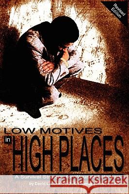 Low Motives in High Places: A Survival Strategy for Wounded Healers Lane, David L. 9781432749002 Outskirts Press