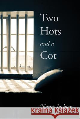 Two Hots and a Cot Nancy Jackson 9781432789923 Outskirts Press