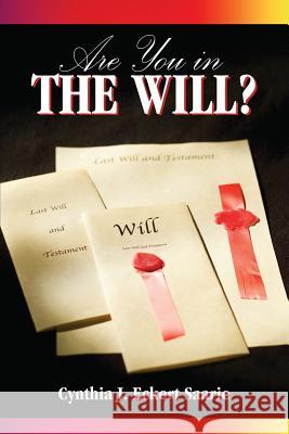 Are You in the Will? Cynthia J. Eckert Saarie 9781432799922 Outskirts Press