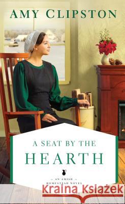 A Seat by the Hearth Amy Clipston 9781432859800