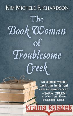 The Book Woman of Troublesome Creek Kim Michele Richardson 9781432867119 Thorndike Press Large Print