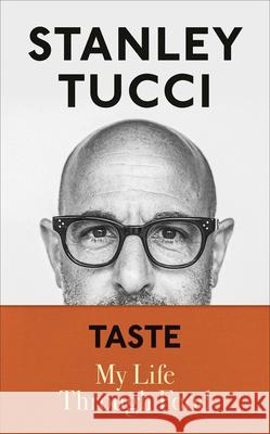 Taste: My Life Through Food Stanley Tucci 9781432891350 Thorndike Press Large Print