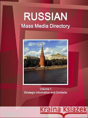 Russian Mass Media Directory Volume 1 Strategic Information and Contacts Inc Ibp 9781433041730 IBP USA