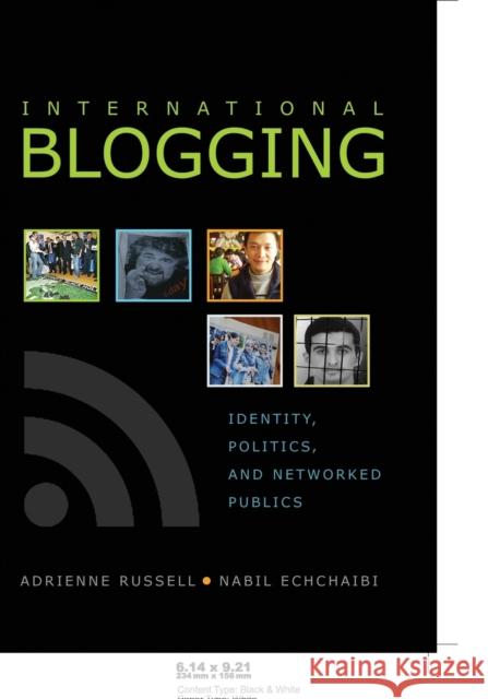 International Blogging; Identity, Politics and Networked Publics Jones, Steve 9781433102332