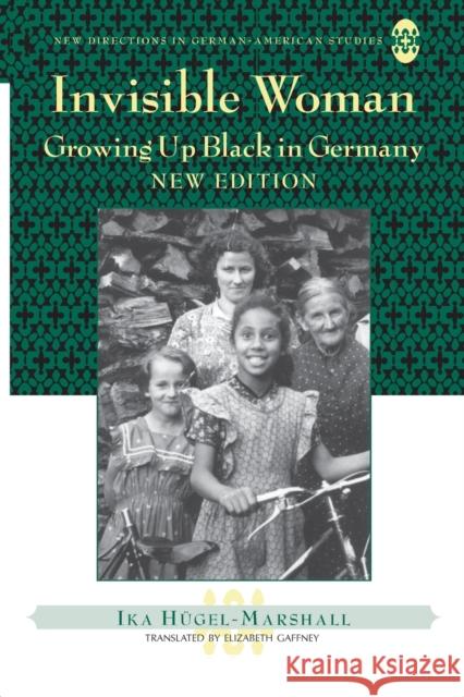 Invisible Woman; Growing Up Black in Germany Sollors, Werner 9781433102783 Peter Lang Publishing