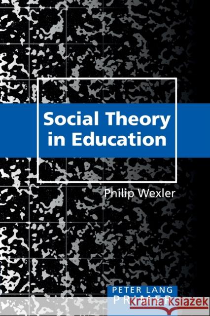 Social Theory in Education Primer: Primer Kincheloe, Joe L. 9781433103377