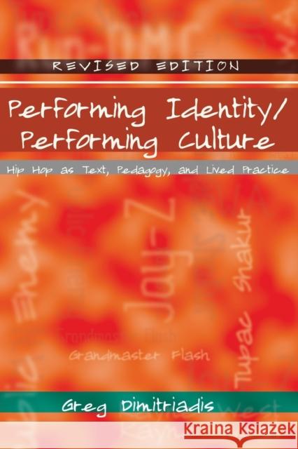 Performing Identity/Performing Culture: Hip Hop as Text, Pedagogy, and Lived Practice McCarthy, Cameron 9781433105388