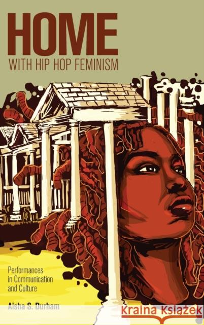 Home with Hip Hop Feminism: Performances in Communication and Culture McCarthy, Cameron 9781433107085