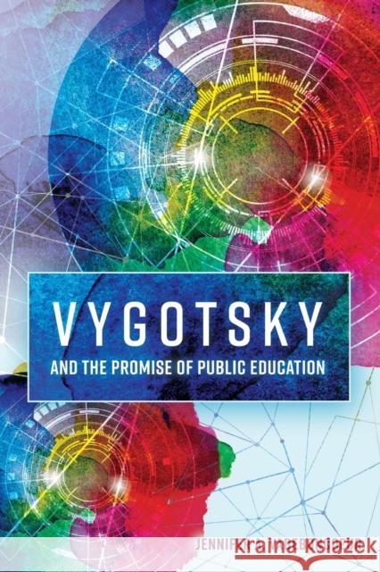 Vygotsky and the Promise of Public Education Jennifer Andrea Vadeboncoeur 9781433115394