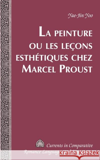 La Peinture Ou Les Leçons Esthétiques Chez Marcel Proust Alvarez-Detrell, Tamara 9781433117008 Peter Lang Publishing Inc