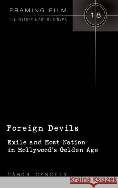 Foreign Devils; Exile and Host Nation in Hollywood's Golden Age Beaver, Frank 9781433119422 0