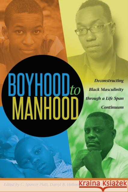 Boyhood to Manhood: Deconstructing Black Masculinity Through a Life Span Continuum Johnson III, Richard Greggory 9781433125591 Peter Lang Publishing Inc