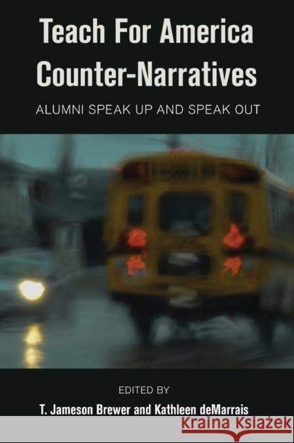 Teach for America Counter-Narratives: Alumni Speak Up and Speak Out Brock, Rochelle 9781433128769 Peter Lang Publishing Inc