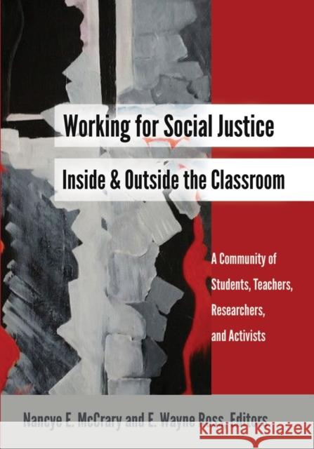 Working for Social Justice Inside and Outside the Classroom: A Community of Students, Teachers, Researchers, and Activists Burns, Leslie David 9781433129452 Peter Lang Publishing Inc