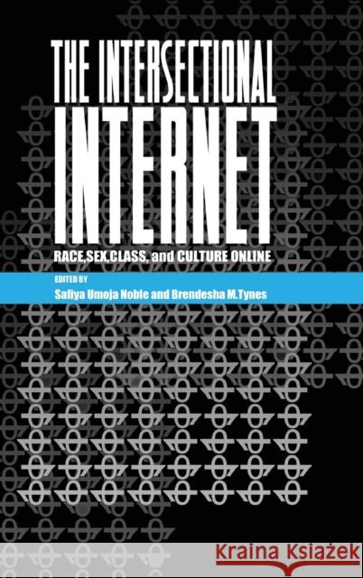 The Intersectional Internet: Race, Sex, Class, and Culture Online Jones, Steve 9781433130014 Peter Lang Gmbh, Internationaler Verlag Der W