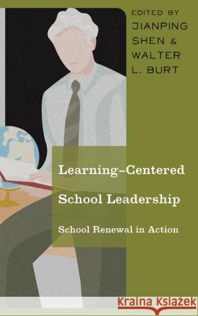 Learning-Centered School Leadership; School Renewal in Action Shen, Jianping 9781433130939