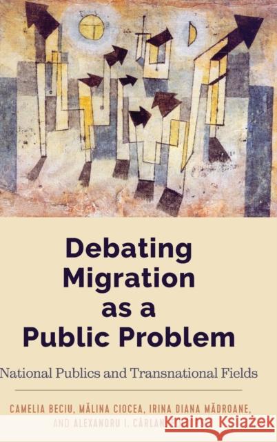 Debating Migration as a Public Problem; National Publics and Transnational Fields Cottle, Simon 9781433155345