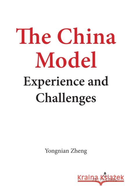 The China Model: Experience and Challenges Yongnian Zheng 9781433172007