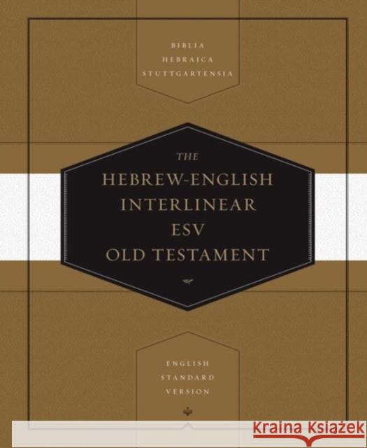 Hebrew-English Interlinear ESV Old Testament: Biblia Hebraica Stuttgartensia (BHS) and English Standard Version (ESV) (Hardcover)  9781433501135 Crossway Books