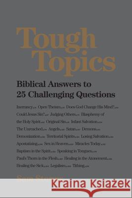 Tough Topics: Biblical Answers to 25 Challenging Questions Sam Storms 9781433534935