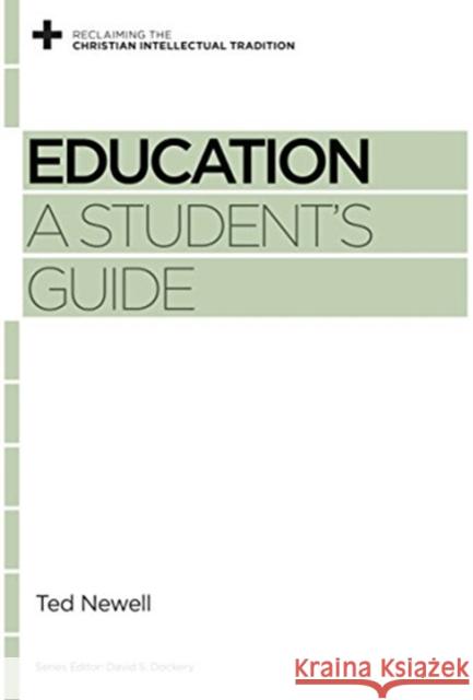 Education: A Student's Guide Ted Newell David S. Dockery 9781433554933