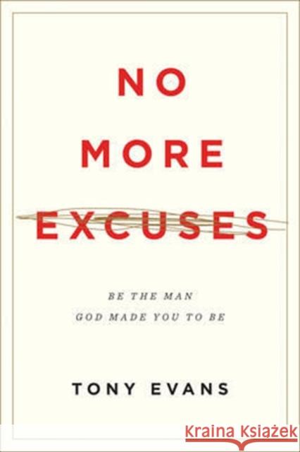 No More Excuses: Be the Man God Made You to Be (Updated Edition) Evans, Tony 9781433556593