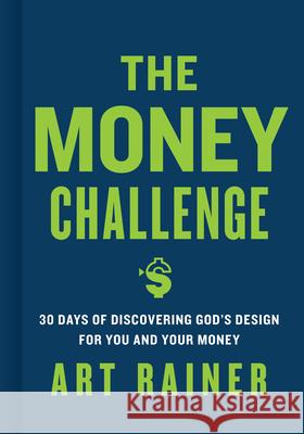 The Money Challenge: 30 Days of Discovering God's Design for You and Your Money Art Rainer 9781433650307