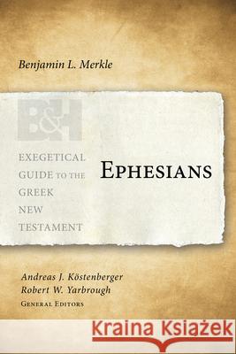 Ephesians Benjamin L. Merkle Andreas J. Kostenberger Robert W. Yarbrough 9781433676116 B&H Publishing Group