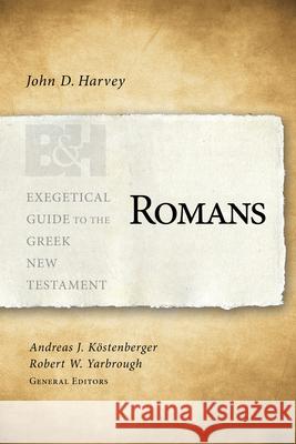 Romans John D. Harvey Andreas J. Kostenberger Robert W. Yarbrough 9781433676130 B&H Publishing Group