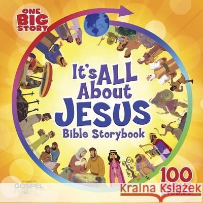 It's All about Jesus Bible Storybook: 100 Bible Stories B&h Kids Editorial                       Heath McPherson 9781433691652 B&H Publishing Group