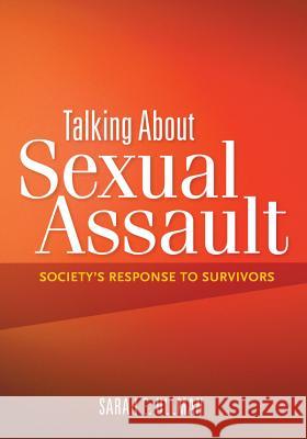 Talking About Sexual Assault : Society's Response to Survivors Sarah E. Ullman 9781433807411 American Psychological Association (APA)