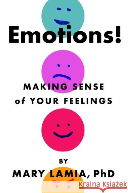 Emotions! : Making Sense of Your Feelings Mary C Lamia 9781433811937 0