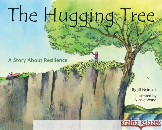 The Hugging Tree: A Story about Resilience Jill Neimark Nicole Wong 9781433819070 Magination Press