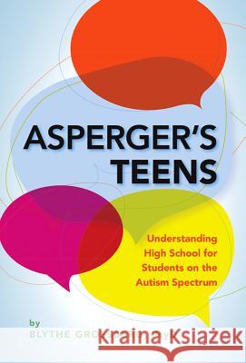 Asperger's Teens: Understanding High School for Students on the Autism Spectrum Blythe N. Grossberg Blythe Grossberg 9781433819193 Magination Press