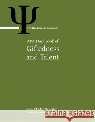 APA Handbook of Giftedness and Talent Steven I. Pfeiffer Megan Foley Nicpon Elizabeth Shaunessy-Dedrick 9781433826962