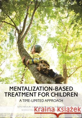 Mentalization-Based Treatment for Children: A Time-Limited Approach Nick Midgley Karin Ensink Karin Lindqvist 9781433827327