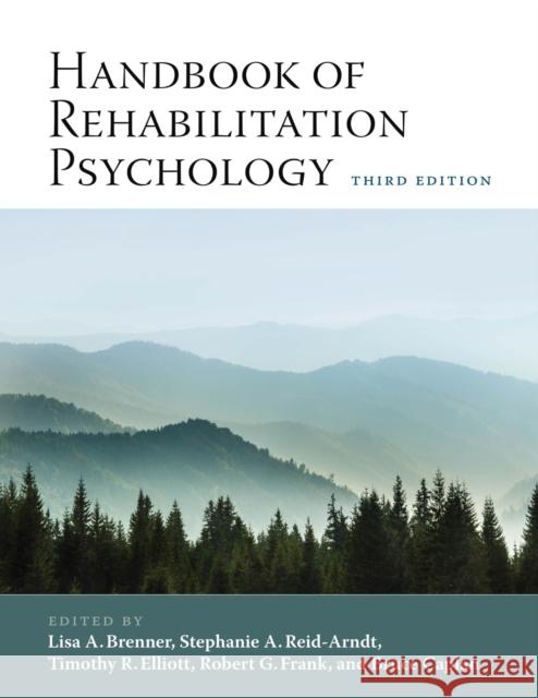 Handbook of Rehabilitation Psychology Lisa Brenner Timothy R. Elliott Stephanie Reid-Arndt 9781433829857
