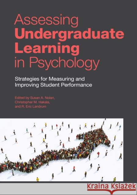 Assessing Undergraduate Learning in Psychology: Strategies for Measuring and Improving Student Performance Nolan, Susan A. 9781433832277